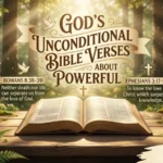 God’s Unconditional Love Bible Verses About Powerful
